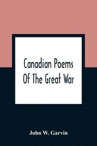 bokomslag Canadian Poems Of The Great War