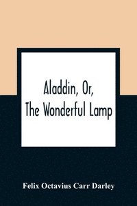 bokomslag Aladdin, Or, The Wonderful Lamp