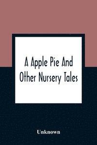 bokomslag Apple Pie And Other Nursery Tales