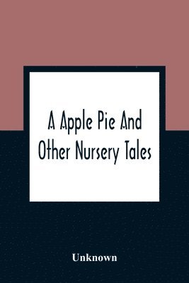 bokomslag Apple Pie And Other Nursery Tales