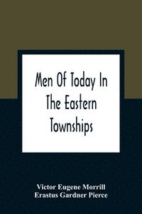 bokomslag Men Of Today In The Eastern Townships