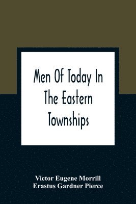 Men Of Today In The Eastern Townships 1