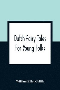 bokomslag Dutch Fairy Tales For Young Folks