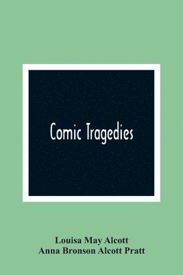 Comic Tragedies