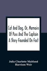 bokomslag Cat And Dog, Or, Memoirs Of Puss And The Captain