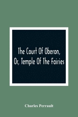 bokomslag Court Of Oberon, Or, Temple Of The Fairies