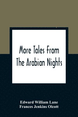 More Tales From The Arabian Nights; Based On The Translation From The Arabic; Selected Edited And Arranged For Young People; Illustrations And Decorations 1