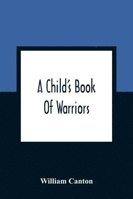 William Canton - Child'S Book Of Warriors, Häftad
