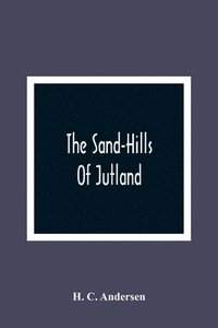 bokomslag The Sand-Hills Of Jutland