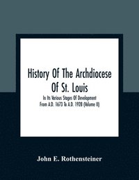 bokomslag History Of The Archdiocese Of St. Louis