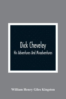 William Henry Giles Kingston - Dick Cheveley, Häftad