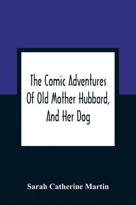Comic Adventures Of Old Mother Hubbard, And Her Dog