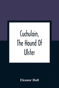 bokomslag Cuchulain, The Hound Of Ulster