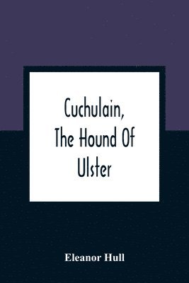 bokomslag Cuchulain, The Hound Of Ulster