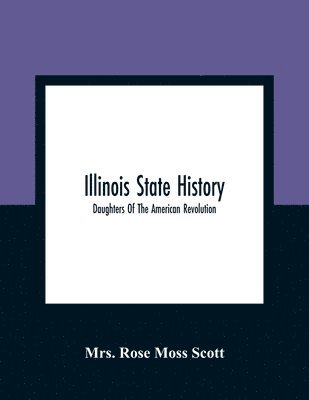 Illinois State History; Daughters Of The American Revolution 1