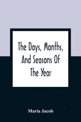 bokomslag The Days, Months, And Seasons Of The Year