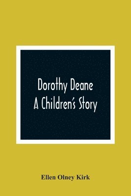 bokomslag Dorothy Deane; A Children'S Story