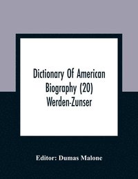 bokomslag Dictionary Of American Biography (20) Werden-Zunser