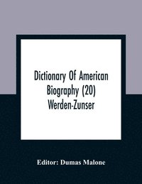 bokomslag Dictionary Of American Biography (20) Werden-Zunser