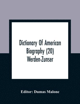 bokomslag Dictionary Of American Biography (20) Werden-Zunser