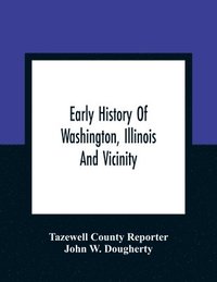 bokomslag Early History Of Washington, Illinois And Vicinity