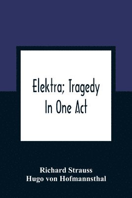 Elektra; Tragedy In One Act 1