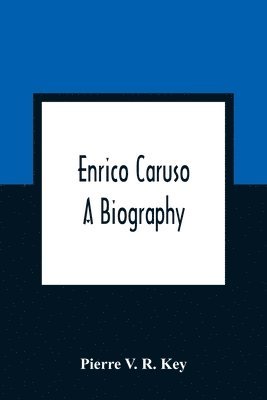 bokomslag Enrico Caruso; A Biography