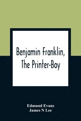 bokomslag Benjamin Franklin, The Printer-Boy