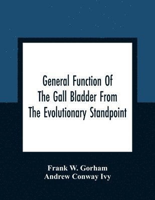 bokomslag General Function Of The Gall Bladder From The Evolutionary Standpoint