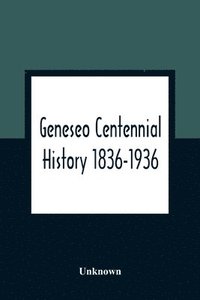 bokomslag Geneseo Centennial History 1836-1936