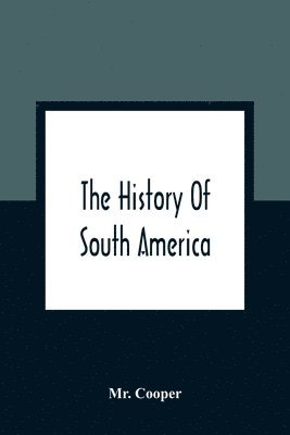 bokomslag The History Of South America