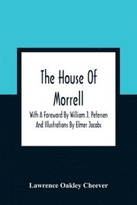 bokomslag House Of Morrell; With A Foreword By William J. Petersen And Illustrations By Elmer Jacobs