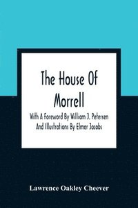 bokomslag The House Of Morrell; With A Foreword By William J. Petersen And Illustrations By Elmer Jacobs