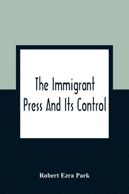 The Immigrant Press And Its Control 1