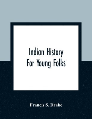 Francis S Drake - Indian History For Young Folks, Häftad
