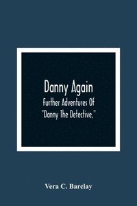 bokomslag Danny Again; Further Adventures Of "Danny The Detective,"