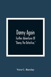 bokomslag Danny Again; Further Adventures Of Danny The Detective,