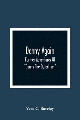 bokomslag Danny Again; Further Adventures Of "Danny The Detective,"