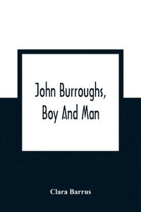 bokomslag John Burroughs, Boy And Man