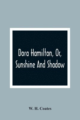 Dora Hamilton, Or, Sunshine And Shadow 1