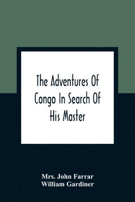 The Adventures Of Congo In Search Of His Master 1