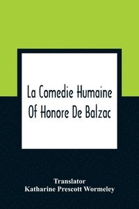 bokomslag La Comedie Humaine Of Honore De Balzac