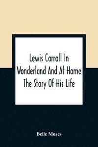 bokomslag Lewis Carroll In Wonderland And At Home