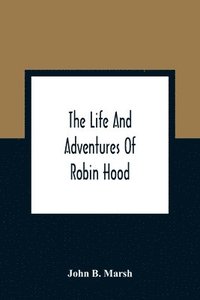 bokomslag The Life And Adventures Of Robin Hood