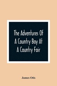 bokomslag Adventures Of A Country Boy At A Country Fair