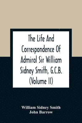 bokomslag Life And Correspondence Of Admiral Sir William Sidney Smith, G.C.B. (Volume Ii)