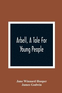 bokomslag Arbell, A Tale For Young People