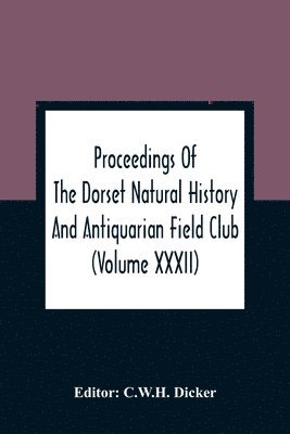 bokomslag Proceedings Of The Dorset Natural History And Antiquarian Field Club