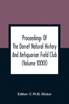 bokomslag Proceedings Of The Dorset Natural History And Antiquarian Field Club