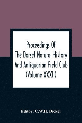Proceedings Of The Dorset Natural History And Antiquarian Field Club 1